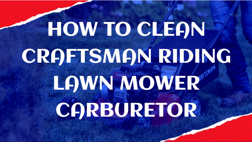 How to Clean Craftsman Riding Lawn Mower Carburetor