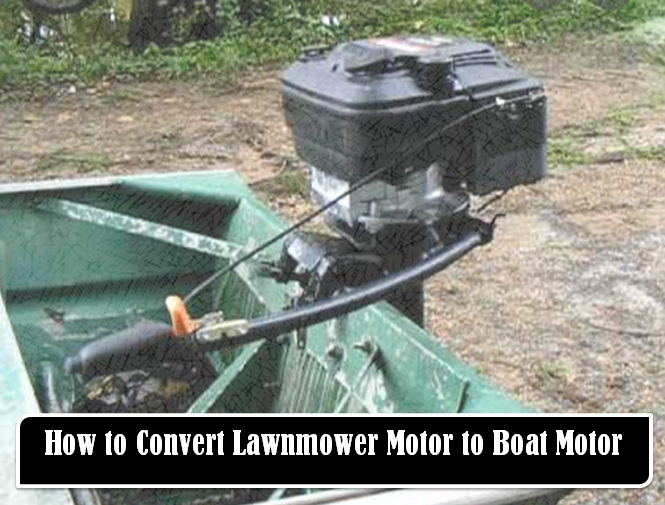 How to Convert Lawnmower Motor to Boat Motor