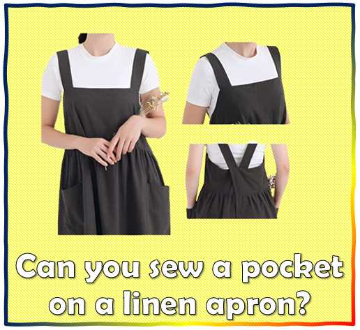 Can you sew a pocket on a linen apron