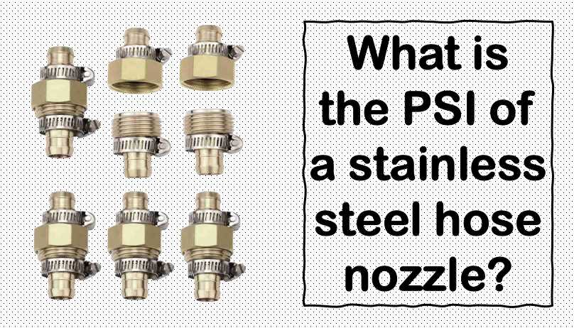 What is the PSI of a Stainless Steel Garden Hose Spray Nozzle