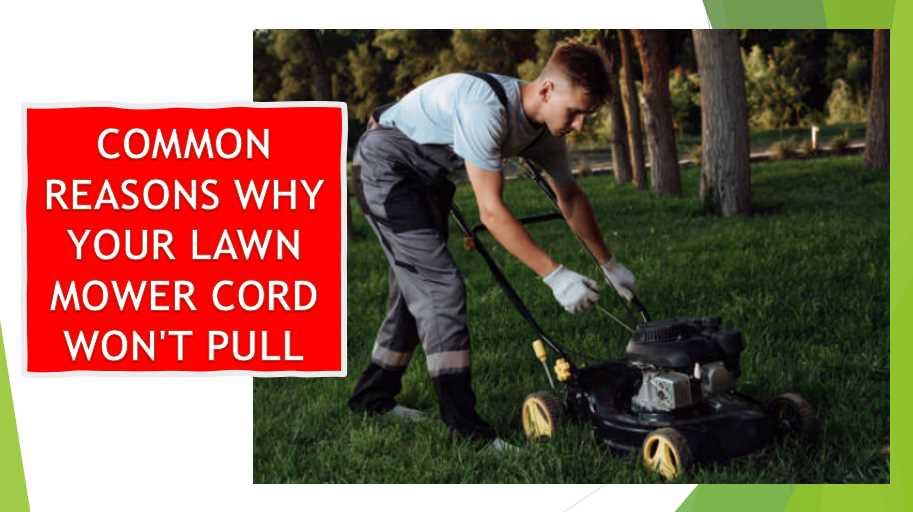 Common Reasons Why Your Lawn Mower Cord Won't Pull