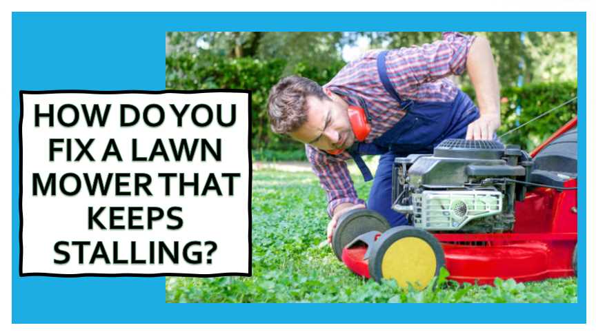 why does lawn mower keep stalling