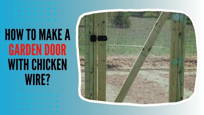 How to make a garden door with chicken wire?